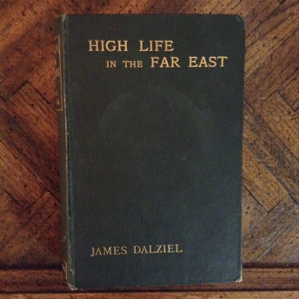 ORIGINAL RARE Antique Book High Life in the Far East (1909) by James Dalziel